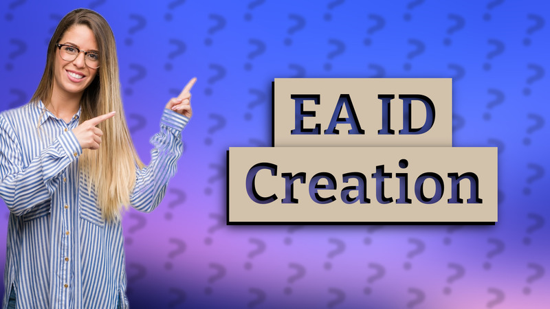 EA ID Creation