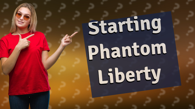 Starting Phantom Liberty
