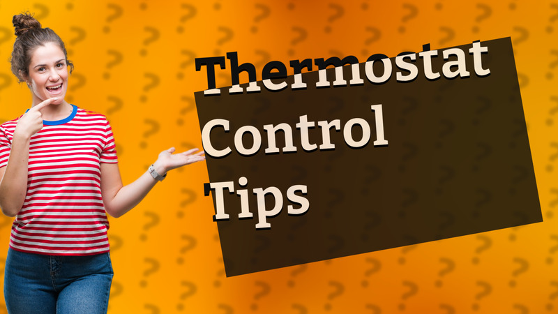 Thermostat Control Tips