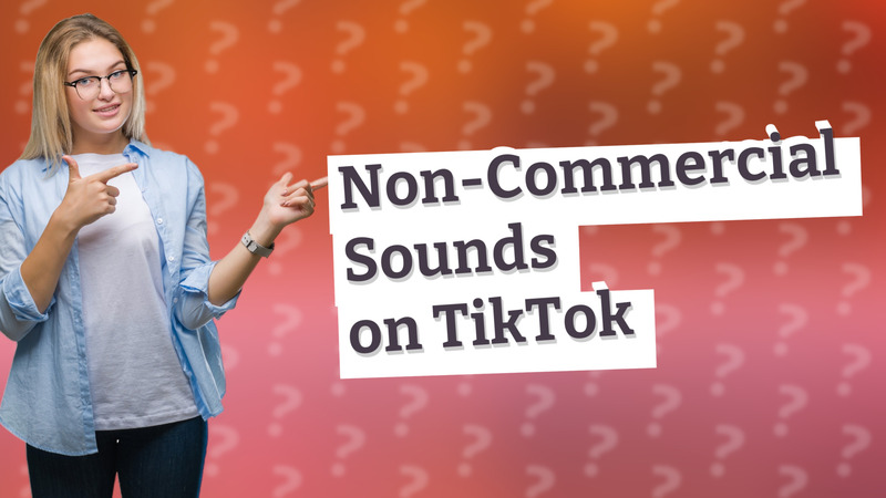 Non-Commercial Sounds on TikTok