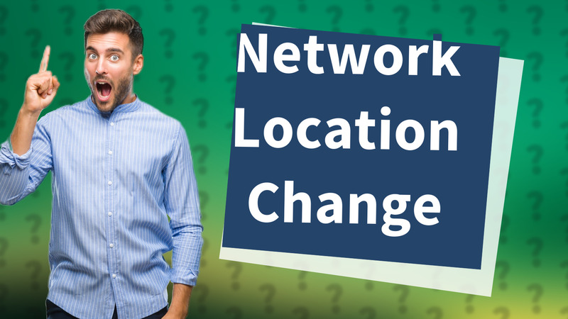 Network Location Change