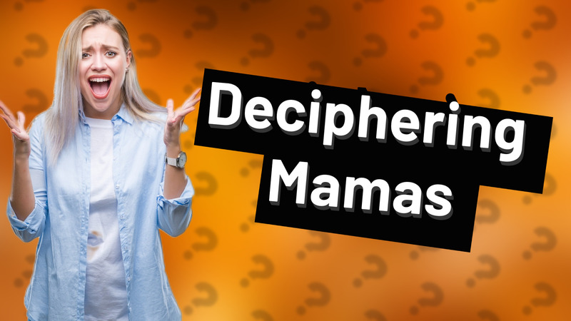 Deciphering Mamas