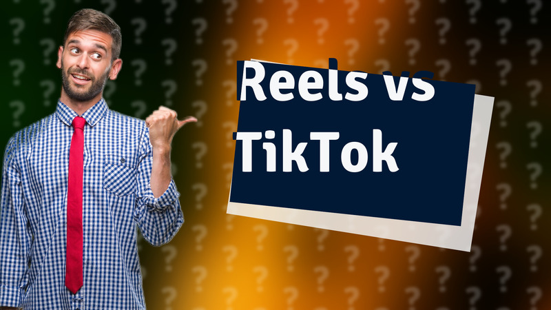 Reels vs TikTok