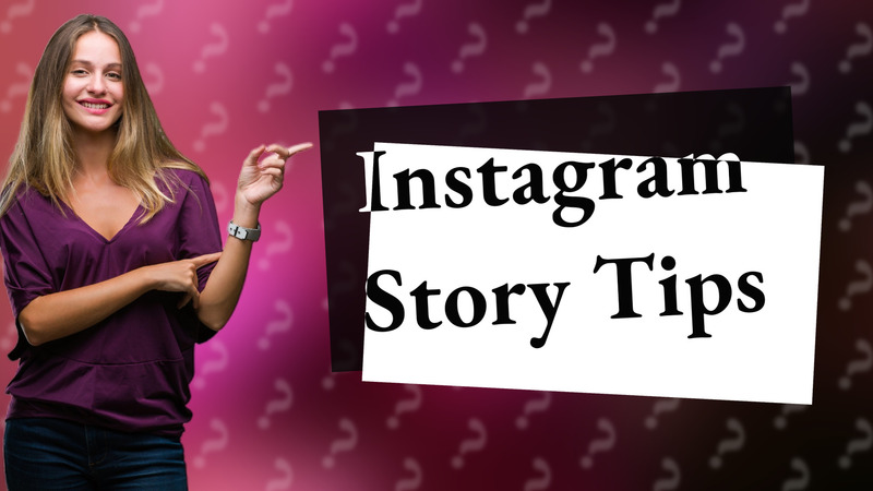 Instagram Story Tips