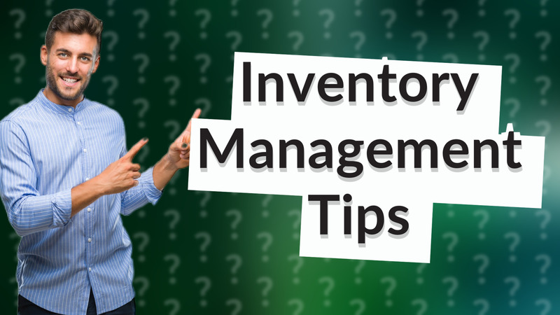 Inventory Management Tips