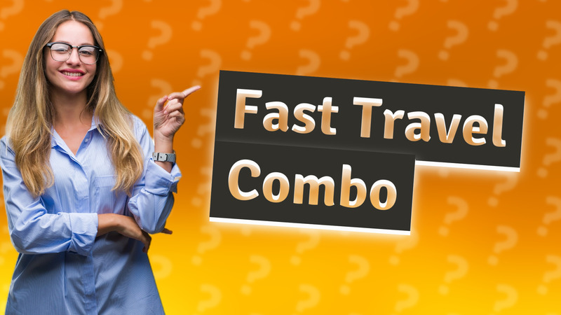 Fast Travel Combo
