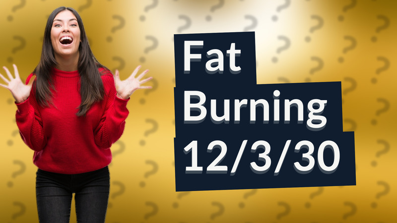 Fat Burning 12/3/30