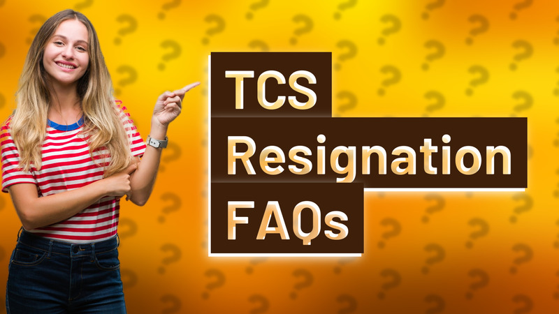 TCS Resignation FAQs