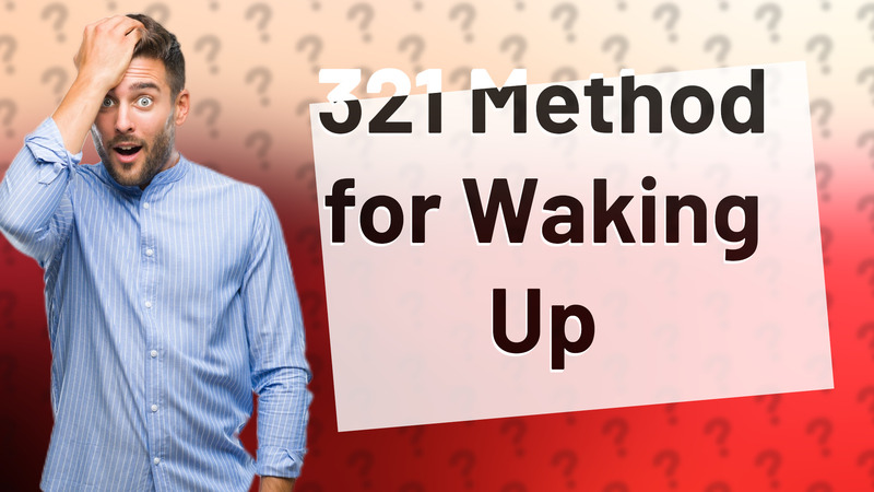 321 Method for Waking Up