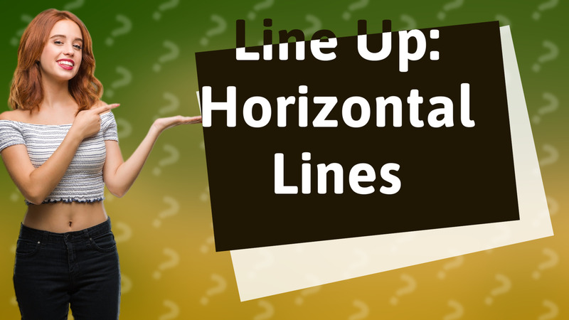 Line Up: Horizontal Lines