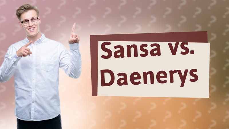 Sansa vs. Daenerys
