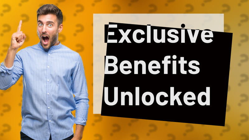 Exclusive Benefits Unlocked