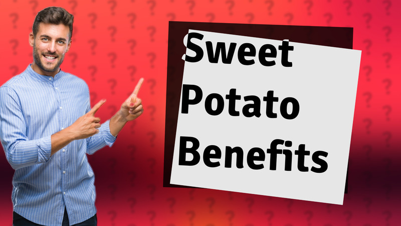 Sweet Potato Benefits