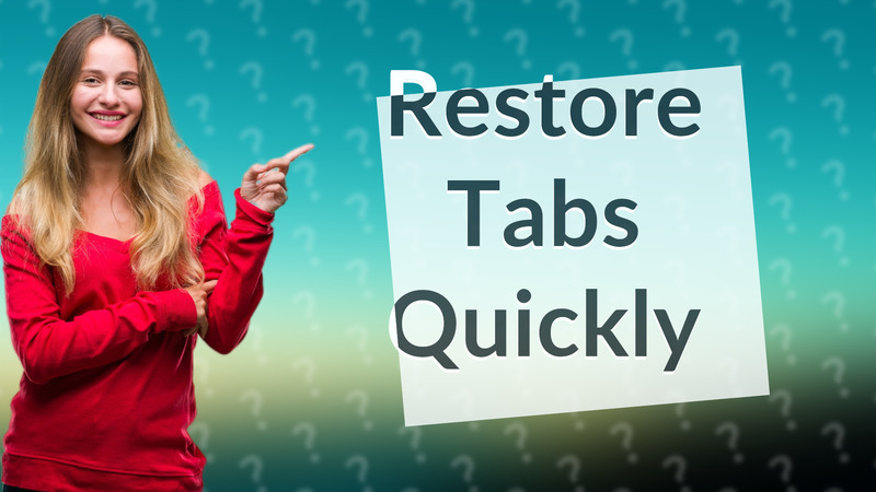 Restore Tabs Quickly