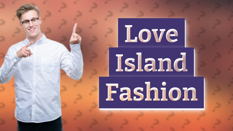 Love Island Fashion