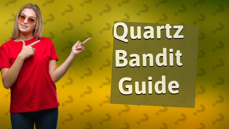 Quartz Bandit Guide
