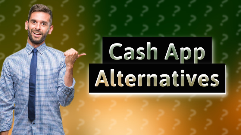 Cash App Alternatives