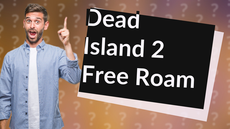 Dead Island 2 Free Roam