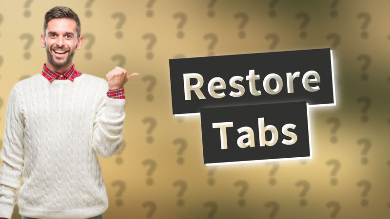 Restore Tabs