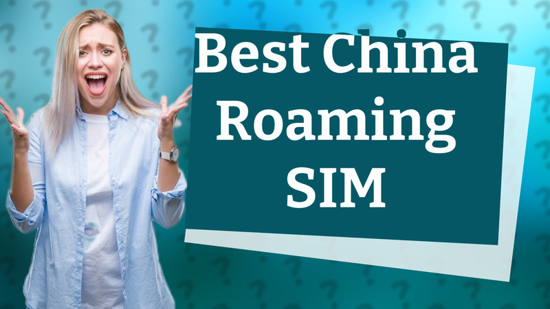 Best China Roaming SIM