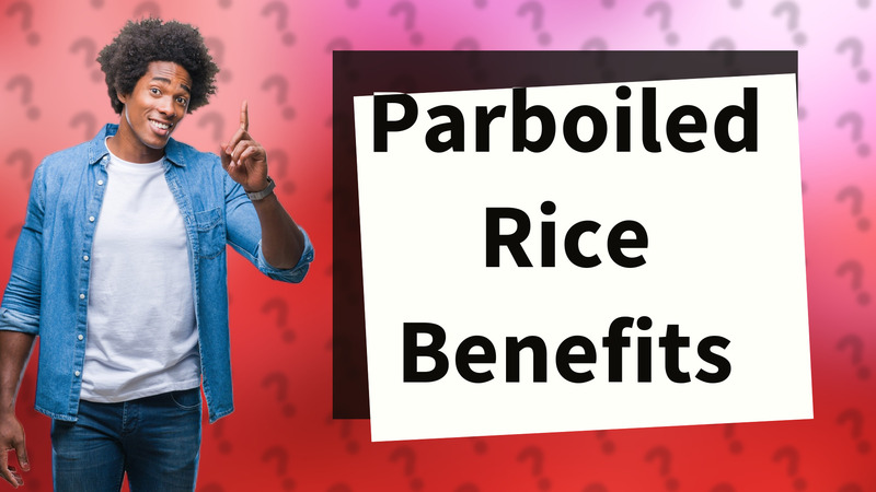 Parboiled Rice Benefits
