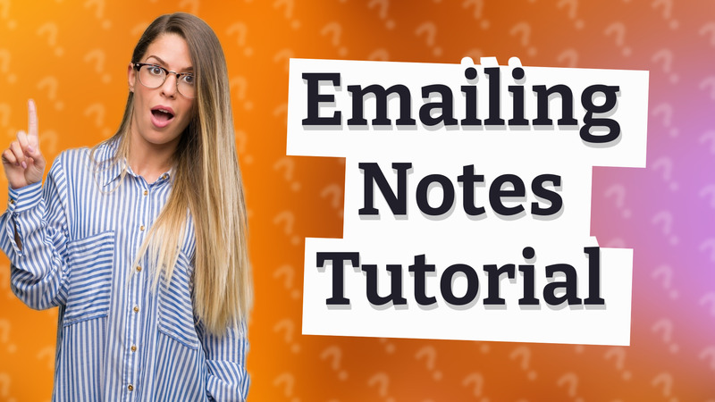 Emailing Notes Tutorial