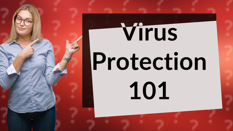Virus Protection 101