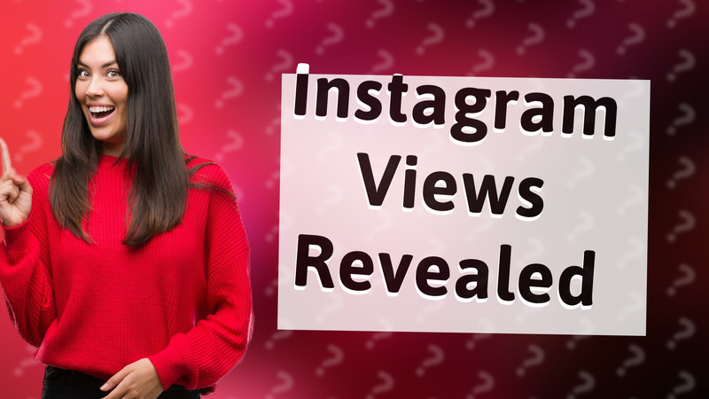 Instagram Views Revealed