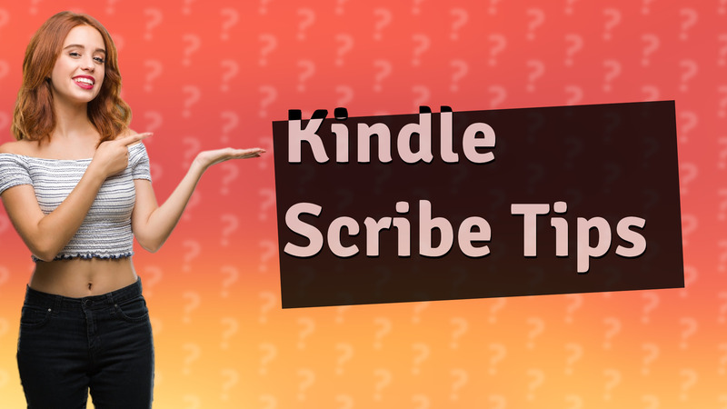Kindle Scribe Tips