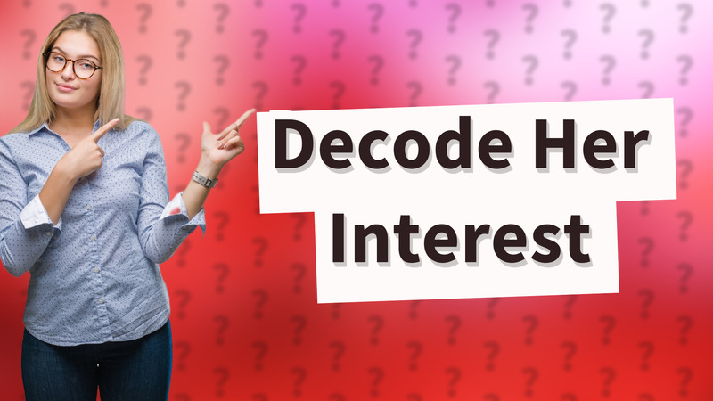 Decode Her Interest