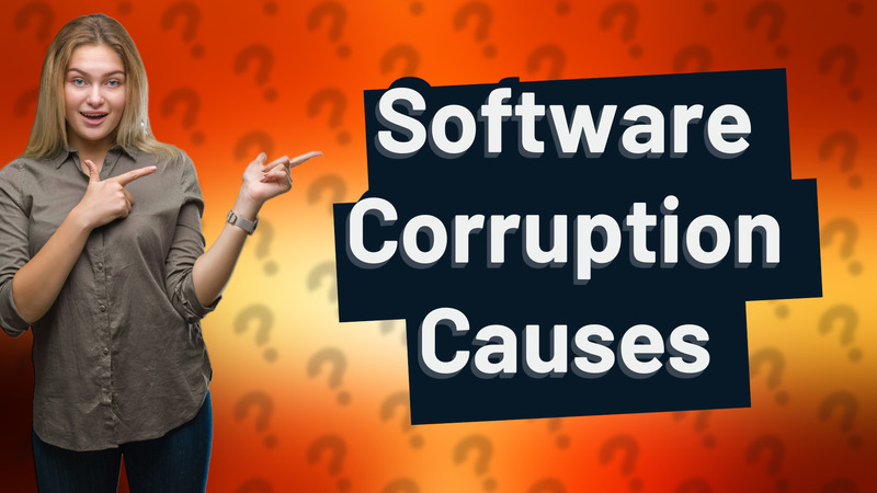 Software Corruption Causes