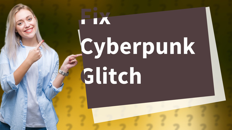 Fix Cyberpunk Glitch