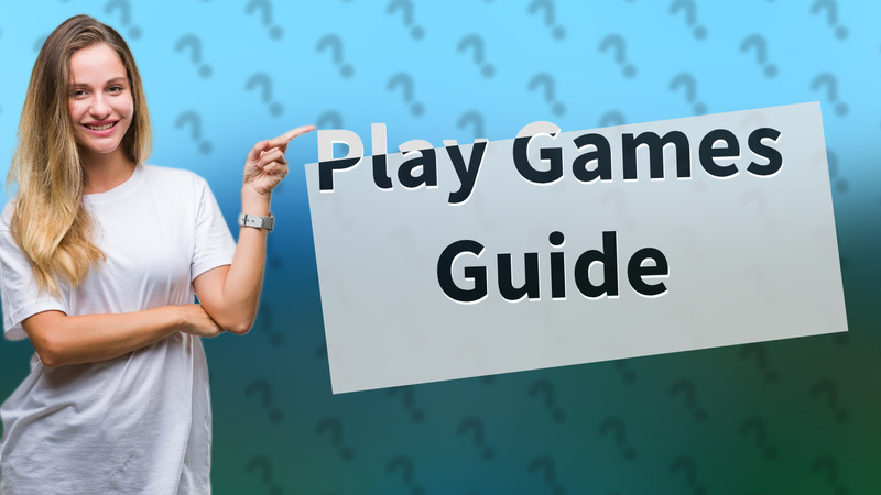Play Games Guide