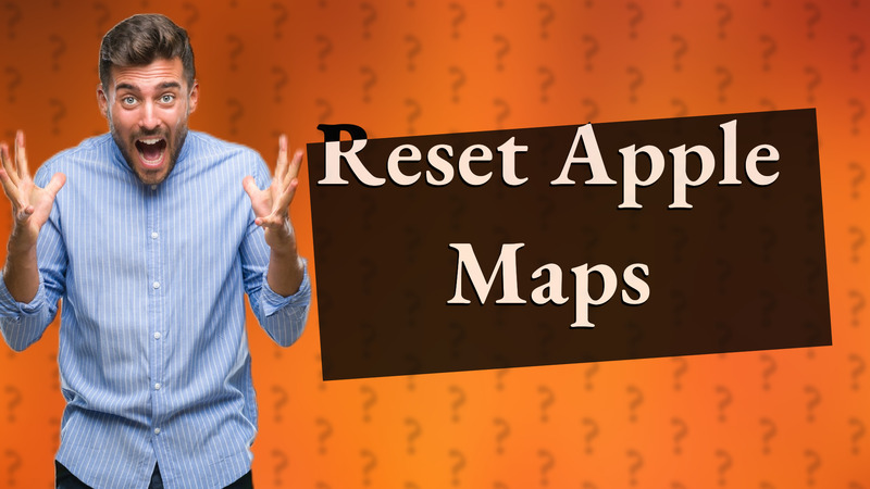 Reset Apple Maps