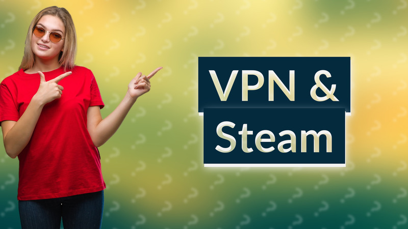 VPN & Steam