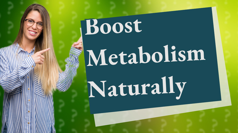 Boost Metabolism Naturally
