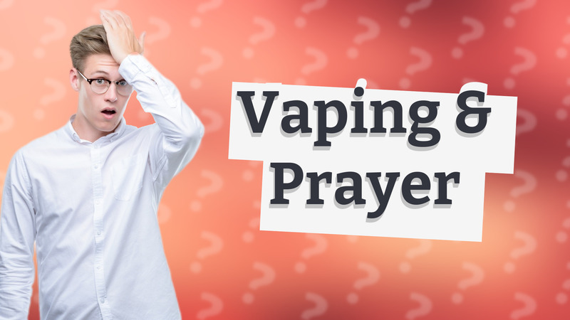 Vaping & Prayer