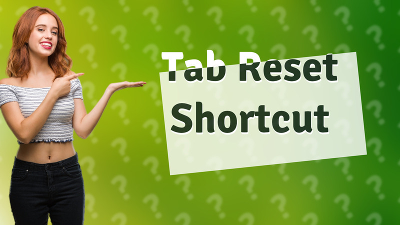 Tab Reset Shortcut