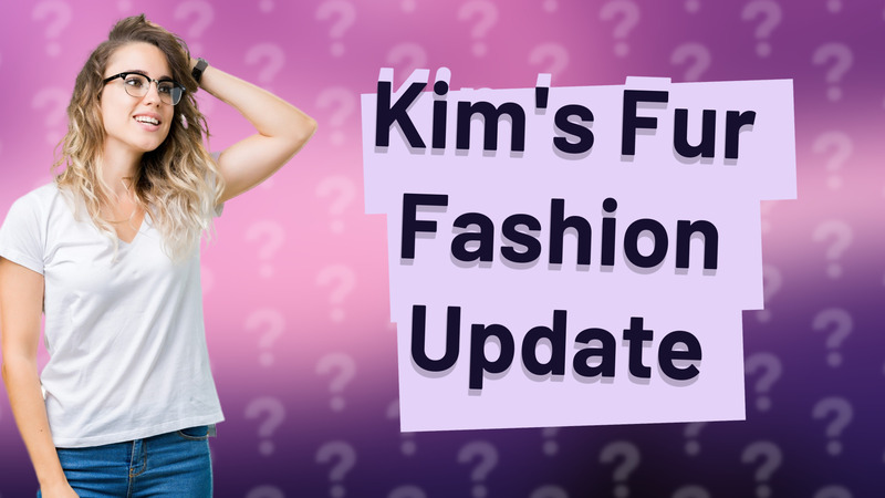 Kim's Fur Fashion Update