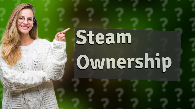 Steam Ownership