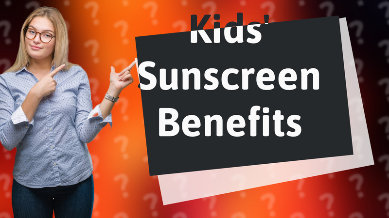 Kids' Sunscreen Benefits