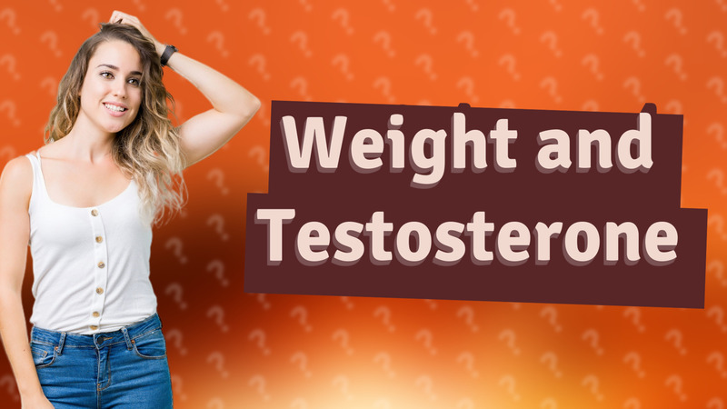 Weight and Testosterone