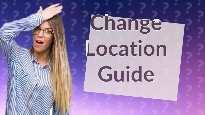 Change Location Guide