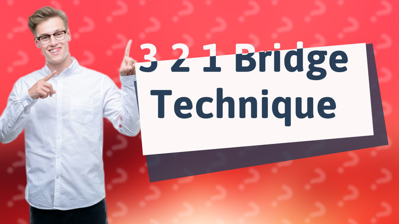 3 2 1 Bridge Technique