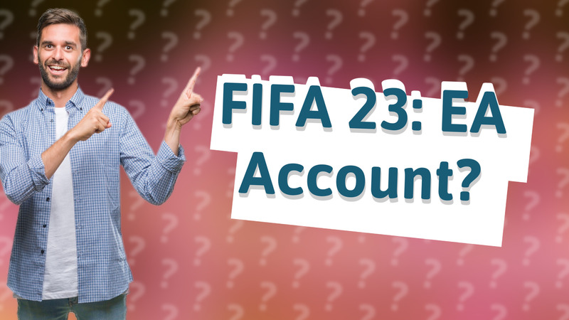 FIFA 23: EA Account?