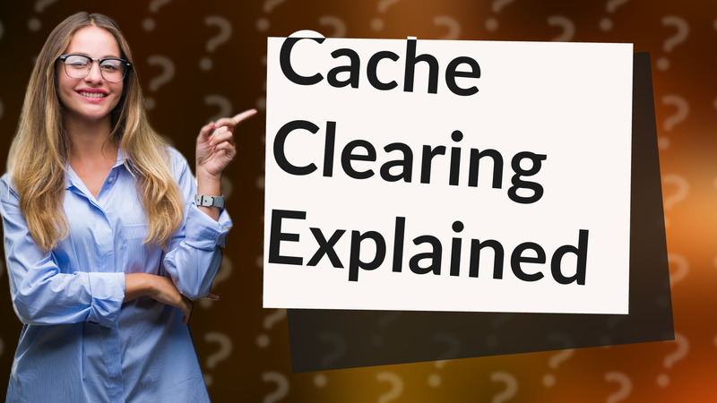 Cache Clearing Explained