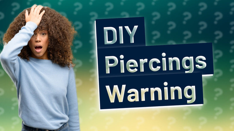 DIY Piercings Warning