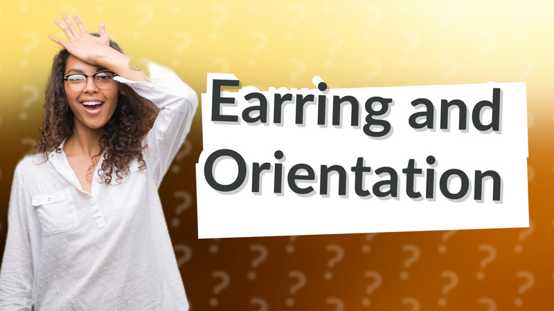 Earring and Orientation