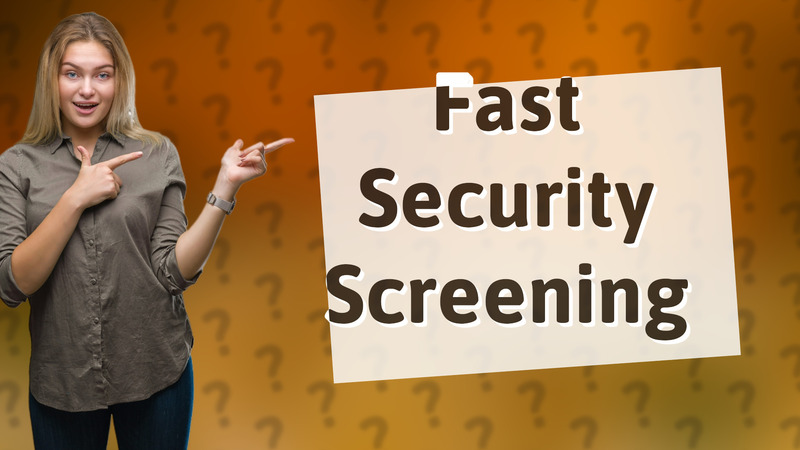 Fast Security Screening
