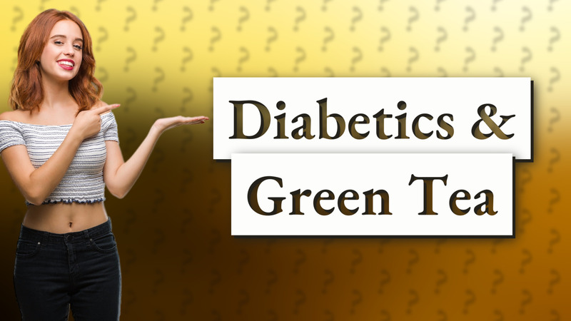 Diabetics & Green Tea